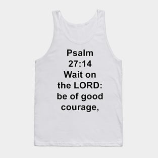 Psalm 27:14  King James Version (KJV) Bible Verse Typography Tank Top